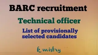 BARC Technical Officer Recruitment ।। List of provisionally selected candidates