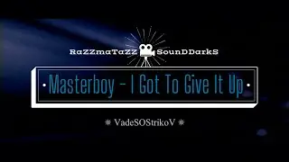 Masterboy - I Got To Give It Up ✫ 𝐑◦𝐒◦𝐃™