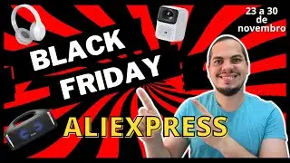 BLACK FRIDAY ALIEXPRESS - VAI COMEÇAR! - SUPER DESCONTOS E CUPONS
