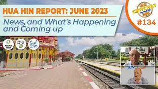 Hua Hin Report June 2023 - News, and what's happening and coming up.