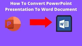 How to Convert Microsoft PowerPoint to Microsoft Word Document