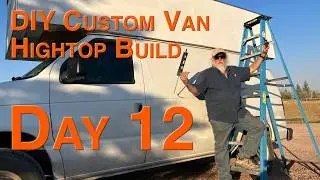 DIY Custom Van Hightop Build Day 12 - Finishing The Roof