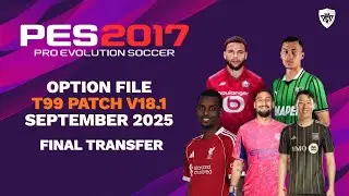 PES 2017 - T99 Patch V18.1 Option File September Final Update + Tutorial | PES 2017 Patch 2026