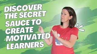 Discover The Secret Sauce To Create Motivated Learners
