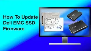 How To Update Dell EMC SSD Firmware