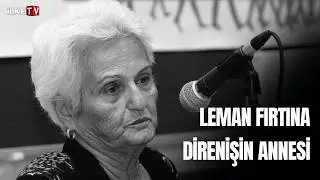 Leman Fırtına, Mother of the Resistance