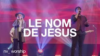 Le nom de Jésus (The name of Jesus) | NV Worship et Jean Jean