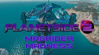 Planetside 2 - Magrider Madness!