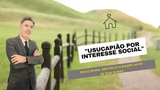 USUCAPIÃO - USUCAPIÃO POR INTERESSE SOCIAL | AULA 05/36