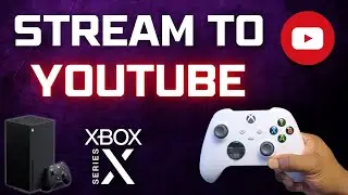 How To Stream To YOUTUBE on your Xbox Series X|S (SUPER EASY)