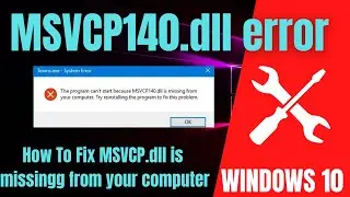 How to Fix msvcp140.dll Missing Error