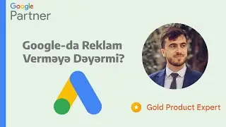 Google-da Reklam Verməyə Dəyərmi? | Google Reklam Xidmeti