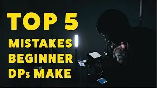 Top 5 Mistakes A Beginner Director of Photography Makes | Become a Better DP