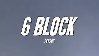 Peysoh - 6 Block (Lyrics)