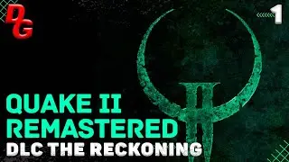 Quake 2 Remastered DLC The Reckoning  // Часть 1 // Новое оружие и враги