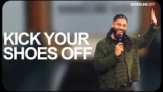 Kick Your Shoes Off | Pastor Tim Timberlake