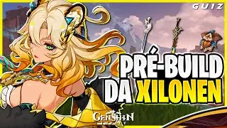 PRÉ-BUILD DA XILONEN | GENSHIN IMPACT