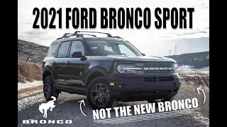 2021 Bronco Sport | Not The New Bronco!