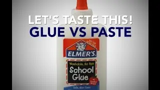 TASTE TEST - Elmer's School Glue versus Elementary School Paste - Let’s Taste This