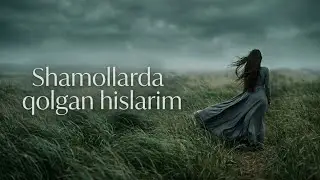 Shamollarda Qolgan Hislarim 💔 | Aytilmay Qolgan So‘zlar | Uzbek Music 2026 | Suniy intellekt 