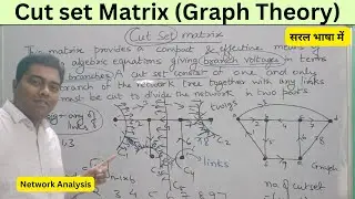 Cut Set Matrix I Graph Theory I Network Analysis