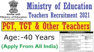 Ministry of Education PGT TGT Teachers Recruitment 2021 I  Age 40 Yrs I  Teachers Vacancy 2021