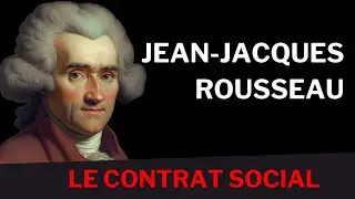 Le contrat social l'œuvre clé de Jean-Jacques Rousseau