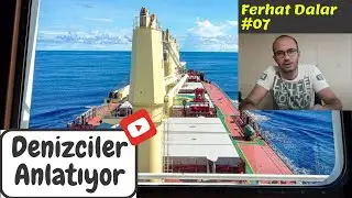Denizciler Anlatıyor | Ferhat Dalar #07