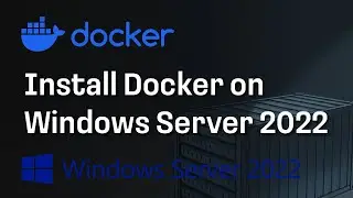 Windows Server 2022 Docker Install Tutorial