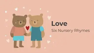 Love Six Nursery Rhymes | Songs about love for babies & toddlers | Educational video | Jack & Jill
