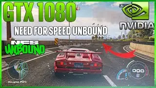 NEED FOR SPEED UNBOUND | GTX 1080 8GB - Maxed Out Setting - Nvidia Driver 537.58