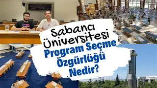 Sabancı Üniversitesi'ni Ufuk'la Gezdik I Program Seçme Özgürlüğü Nedir? I 