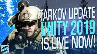 Unity 2019 is LIVE NOW in 12.11.7 Update - Escape from Tarkov