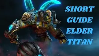 7.32 Elder Titan Short Guide | Dota 2