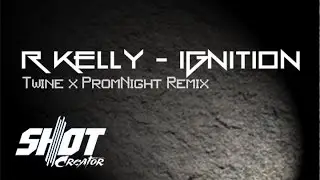 R Kelly - Ignition (Twine x PromNight Remix) Shot Video Version