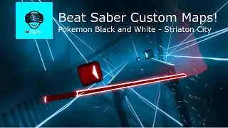 Beat Saber Custom Map  - Pokemon Black And White - Striaton City: Expert