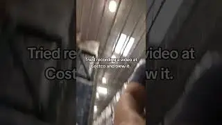Tried to Record a Video at Costco