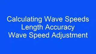 Calculating Wave Speed, Length Accuracy, Wave Speed Adjustment