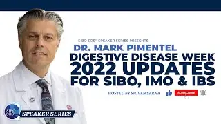 Digestive Disease Week 2022 Update for SIBO, IMO & IBS with Dr. Mark Pimentel, MD