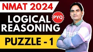 NMAT 2024 LOGICAL REASONING PREVIOUS YEAR QUESTIONS | PUZZLE - 1 | MUST SOLVE