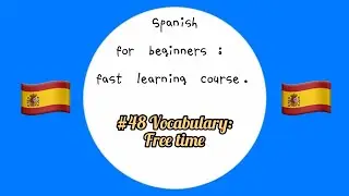 #48 Vocabulary free time || Spanish for beginners fast learning course