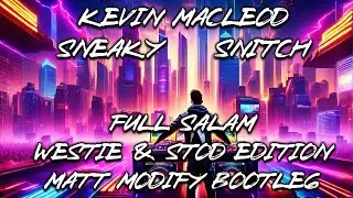 Sneaky Snitch (Westie And Stodeh Full Salam Edition) Matt Modify Bootleg EDM Music