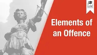 Criminal Law - Elements of an Offence
