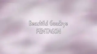 PENTAGON- Beautiful Goodbye lyrics [Eng. | Rom. | Han.]