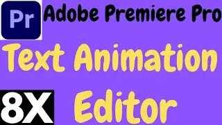 ADOBE PREMIERE PRO TEXT ANIMATION TUTORIAL 2021|| 8X EDITOR.PREMIERE PRO TEXT ANIMATION BY 8X EDITOR