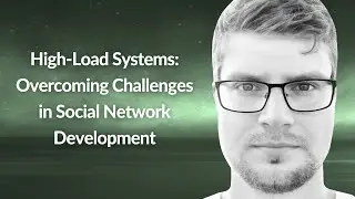 High-Load Systems: Challenges in Social Network Development | Alexandr Kolobov | Conf42 PE 2024