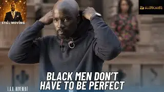 Black Men Don't Have To Be Perfect