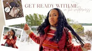 Get Ready with me in the Wilderness