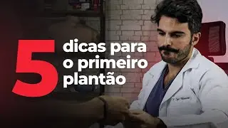 5 dicas para o primeiro plantão