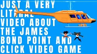 Please enjoy this very literal video about the James Bond point and click video game